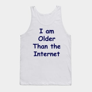 I Am Older Than The Internet Tank Top